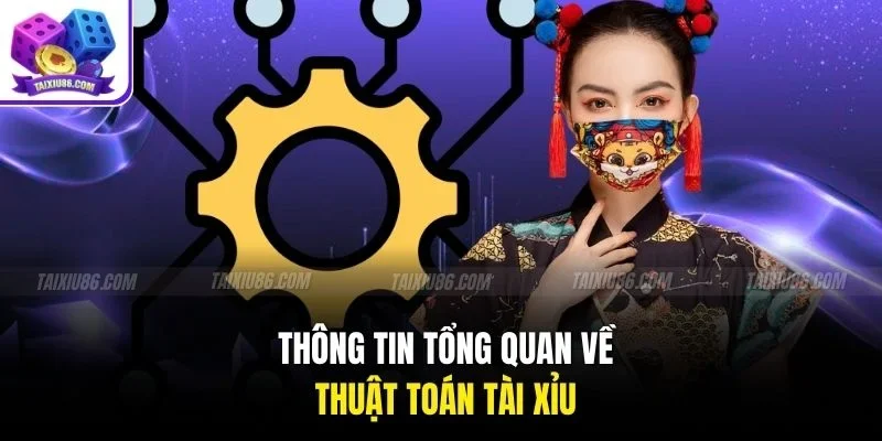 Thông tin tổng quan về thuật toán tài xỉu